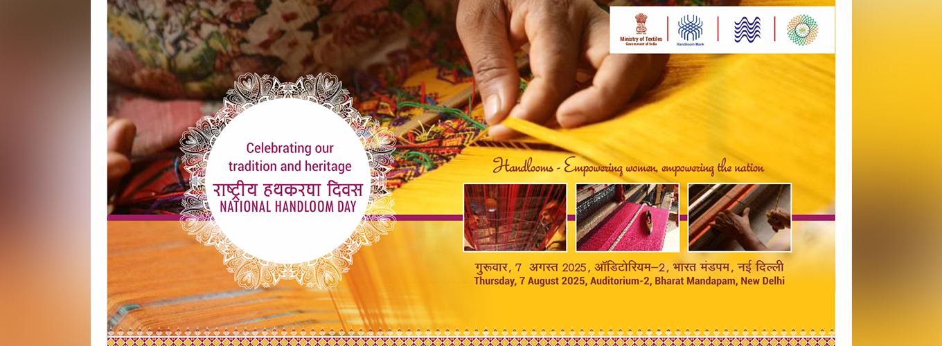  Celebration of National Handloom Day on 07 August, 2025